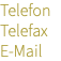 Telefon Telefax E-Mail 